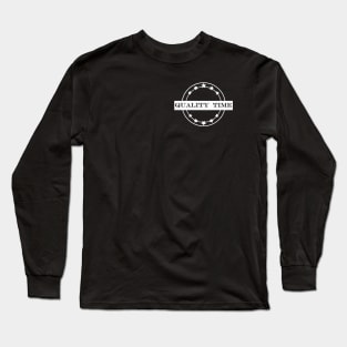 quality time Long Sleeve T-Shirt